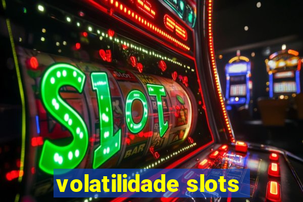 volatilidade slots